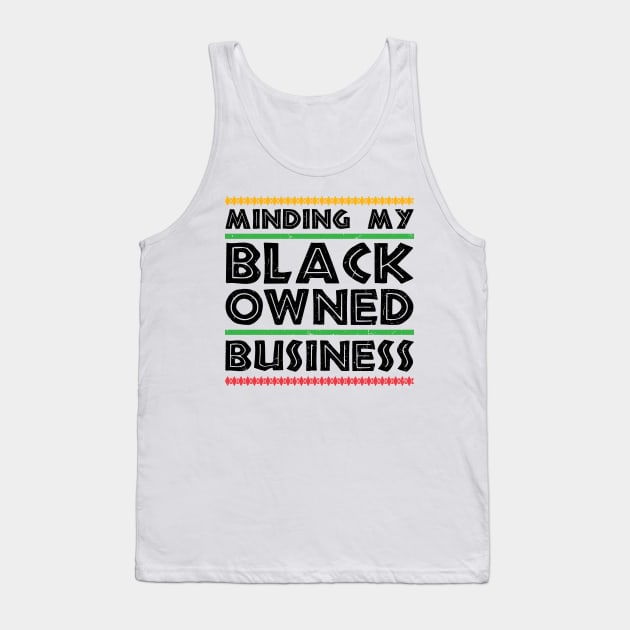 Minding My Black Owned Business Tank Top by SiGo